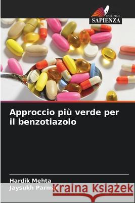 Approccio pi? verde per il benzotiazolo Hardik Mehta Jaysukh Parmar 9786207694266 Edizioni Sapienza