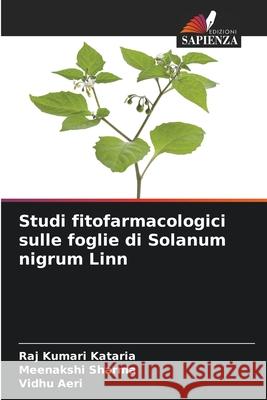 Studi fitofarmacologici sulle foglie di Solanum nigrum Linn Raj Kumari Kataria Meenakshi Sharma Vidhu Aeri 9786207695300 Edizioni Sapienza