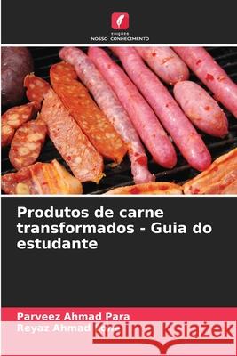 Produtos de carne transformados - Guia do estudante Parveez Ahmad Para Reyaz Ahmad Lone 9786207698615