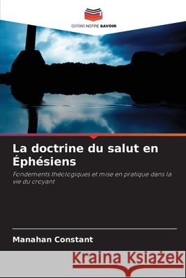 La doctrine du salut en ?ph?siens Manahan Constant 9786207698745 Editions Notre Savoir