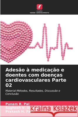 Ades?o ? medica??o e doentes com doen?as cardiovasculares Parte 02 Punam R. Pal Sughosh V. Upasani Prakash H. Patil 9786207699155