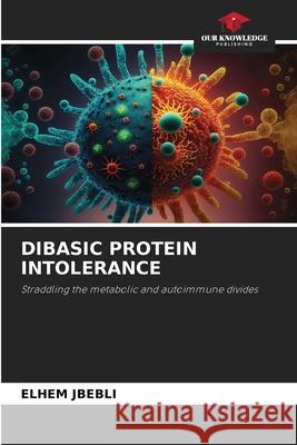 Dibasic Protein Intolerance Elhem Jbebli 9786207699186 Our Knowledge Publishing