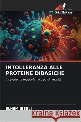 Intolleranza Alle Proteine Dibasiche Elhem Jbebli 9786207699230 Edizioni Sapienza