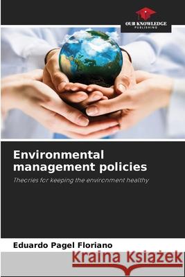 Environmental management policies Eduardo Pagel Floriano 9786207699414 Our Knowledge Publishing