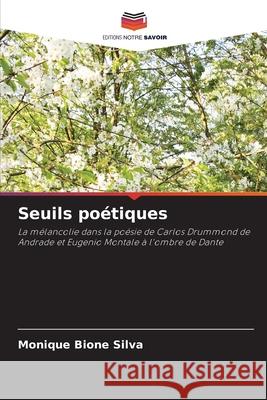 Seuils po?tiques Monique Bion 9786207699551 Editions Notre Savoir