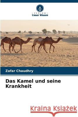 Das Kamel und seine Krankheit Zafar Chaudhry 9786207699650