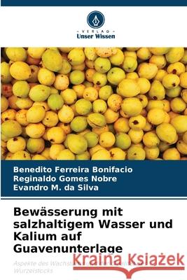 Bew?sserung mit salzhaltigem Wasser und Kalium auf Guavenunterlage Benedito Ferreir Reginaldo Gome Evandro M 9786207700684 Verlag Unser Wissen