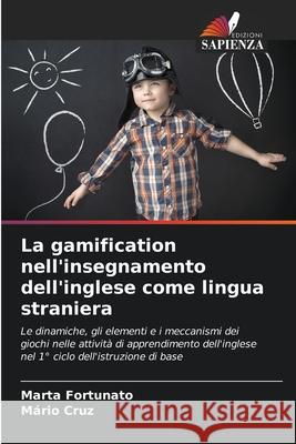 La gamification nell'insegnamento dell'inglese come lingua straniera Marta Fortunato M?rio Cruz 9786207701131 Edizioni Sapienza