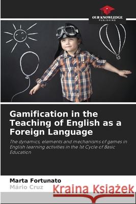Gamification in the Teaching of English as a Foreign Language Marta Fortunato M?rio Cruz 9786207701148