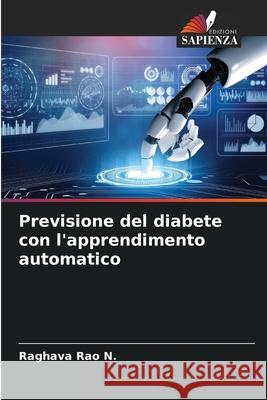 Previsione del diabete con l'apprendimento automatico Raghava Rao N 9786207702145