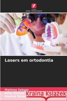 Lasers em ortodontia Mahima Sehgal Usha Shenoy Ananya Hazare 9786207703463