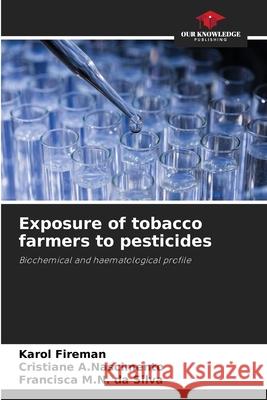 Exposure of tobacco farmers to pesticides Karol Fireman Cristiane A Francisca M 9786207703685