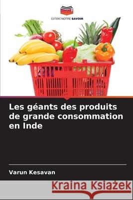 Les g?ants des produits de grande consommation en Inde Varun Kesavan 9786207704903