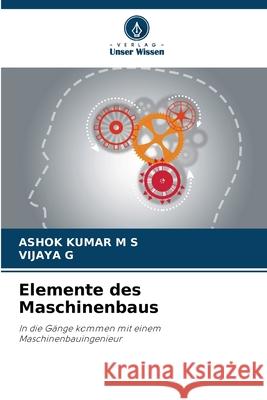 Elemente des Maschinenbaus Ashok Kuma Vijaya G 9786207705832 Verlag Unser Wissen