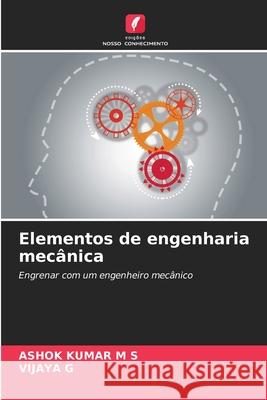 Elementos de engenharia mec?nica Ashok Kuma Vijaya G 9786207705900 Edicoes Nosso Conhecimento