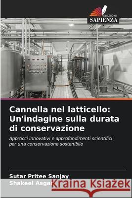 Cannella nel latticello: Un'indagine sulla durata di conservazione Sutar Pritee Sanjay Shakeel Asgar 9786207706044