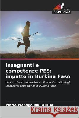 Insegnanti e competenze PES: impatto in Burkina Faso Pierre Wendgouda Bouda 9786207706150