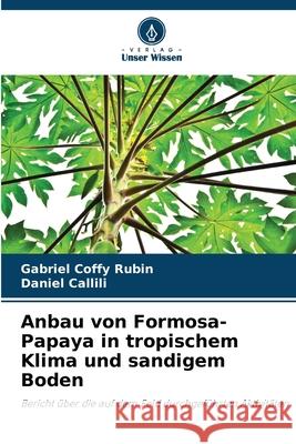 Anbau von Formosa-Papaya in tropischem Klima und sandigem Boden Gabriel Coff Daniel Callili 9786207706389 Verlag Unser Wissen
