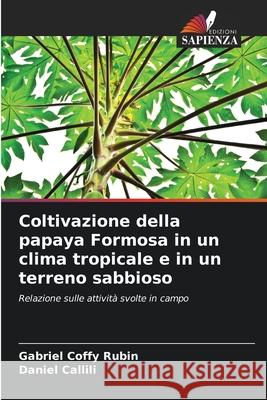 Coltivazione della papaya Formosa in un clima tropicale e in un terreno sabbioso Gabriel Coff Daniel Callili 9786207706419