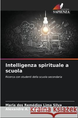 Intelligenza spirituale a scuola Maria Dos Rem?dios Lim Alexandre A. Guilherme 9786207707423