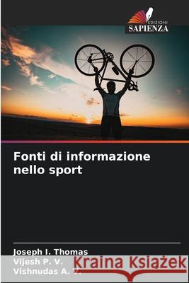 Fonti di informazione nello sport Joseph I Vijesh P Vishnudas A 9786207708079