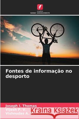 Fontes de informa??o no desporto Joseph I Vijesh P Vishnudas A 9786207708086 Edicoes Nosso Conhecimento