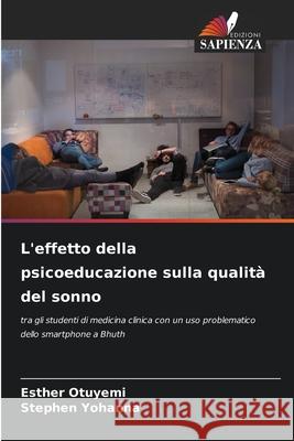 L'effetto della psicoeducazione sulla qualit? del sonno Esther Otuyemi Stephen Yohanna 9786207708383 Edizioni Sapienza