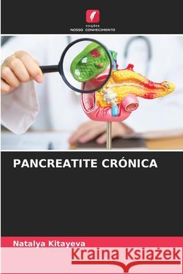 Pancreatite Cr?nica Natalya Kitayeva 9786207708512