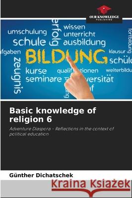 Basic knowledge of religion 6 G?nther Dichatschek 9786207709557