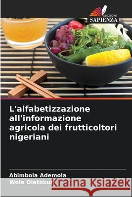 L'alfabetizzazione all'informazione agricola dei frutticoltori nigeriani Abimbola Ademola Wole Olatokun 9786207710478