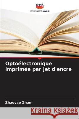 Opto?lectronique imprim?e par jet d'encre Zhaoyao Zhan 9786207710591