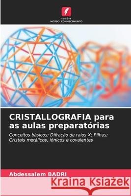 CRISTALLOGRAFIA para as aulas preparat?rias Abdessalem Badri 9786207711277 Edicoes Nosso Conhecimento