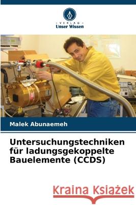 Untersuchungstechniken f?r ladungsgekoppelte Bauelemente (CCDS) Malek Abunaemeh 9786207711895