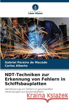 NDT-Techniken zur Erkennung von Fehlern in Schiffsbauplatten Gabriel Pereir Carlos Alberto 9786207712373 Verlag Unser Wissen