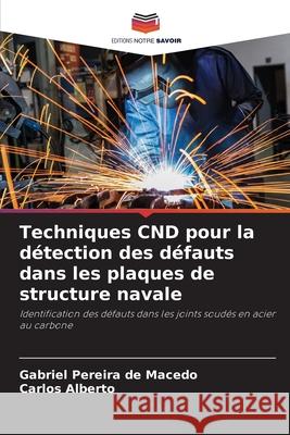 Techniques CND pour la d?tection des d?fauts dans les plaques de structure navale Gabriel Pereir Carlos Alberto 9786207712380 Editions Notre Savoir