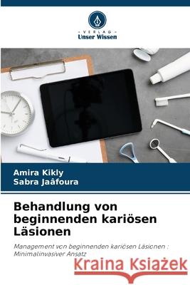 Behandlung von beginnenden kari?sen L?sionen Amira Kikly Sabra Ja?foura 9786207714193