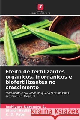 Efeito de fertilizantes org?nicos, inorg?nicos e biofertilizantes no crescimento Joshiyara Narendr Bharai Radhik K. D. Patel 9786207714742 Edicoes Nosso Conhecimento