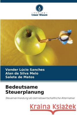 Bedeutsame Steuerplanung Vander L?cio Sanches Alan Da Silva Melo Salete de Matos 9786207715015 Verlag Unser Wissen