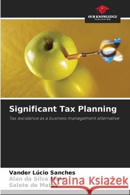 Significant Tax Planning Vander L?cio Sanches Alan Da Silva Melo Salete de Matos 9786207715022