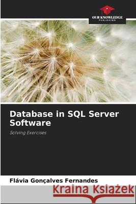 Database in SQL Server Software Fl?via Gon?alves Fernandes 9786207715329 Our Knowledge Publishing