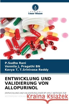 Entwicklung Und Validierung Von Allopurinol P. Sudha Rani Vennila J. Pragath Kavya T. T 9786207715732