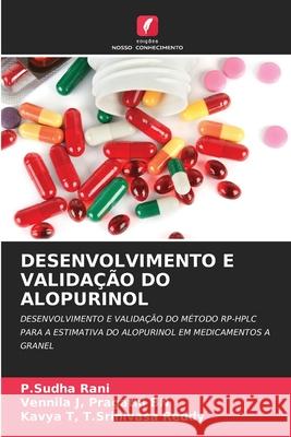 Desenvolvimento E Valida??o Do Alopurinol P. Sudha Rani Vennila J. Pragath Kavya T. T 9786207715831 Edicoes Nosso Conhecimento