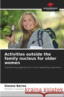 Activities outside the family nucleus for older women Simone Barros Pedro Falc?o 9786207715855