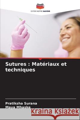 Sutures: Mat?riaux et techniques Pratiksha Surana Maya Mhaske 9786207716593 Editions Notre Savoir