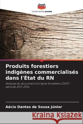 Produits forestiers indig?nes commercialis?s dans l'?tat du RN A?cio Danta 9786207716661