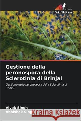 Gestione della peronospora della Sclerotinia di Brinjal Vivek Singh Abhishek Singh 9786207716739 Edizioni Sapienza