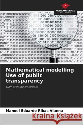 Mathematical modelling Use of public transparency Manoel Eduardo Riba 9786207716906
