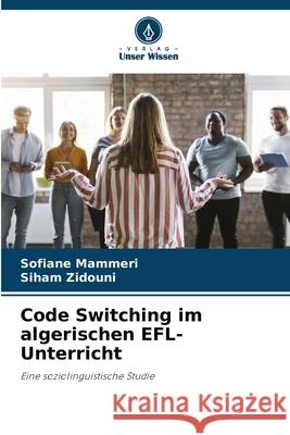 Code Switching im algerischen EFL-Unterricht Sofiane Mammeri Siham Zidouni 9786207717231