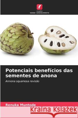 Potenciais benef?cios das sementes de anona Renuka Muntode 9786207717859 Edicoes Nosso Conhecimento