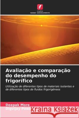 Avalia??o e compara??o do desempenho do frigor?fico Deepak More Digvijay Powar 9786207717972